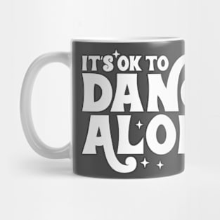 Its ok to dance alone Mug